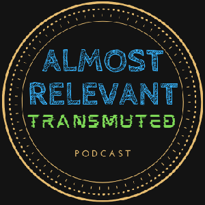 Almost Relevant Transmuted Playlist