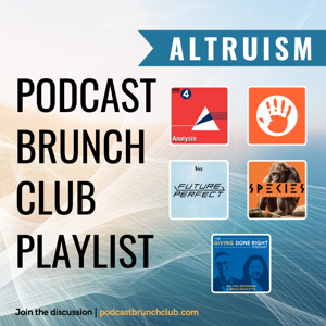 ALTRUISM: Podcast Brunch Club playlist (Mar 2023)