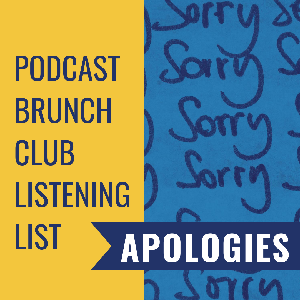 APOLOGIES: Podcast Brunch Club playlist (08/2020)