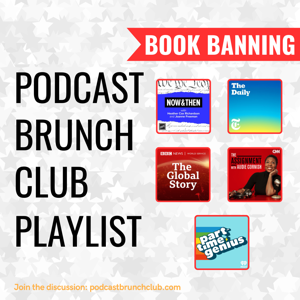 BOOK BANNING: Podcast Brunch Club (April 2024)
