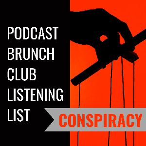 CONSPIRACY: Podcast Brunch Club (July 2020)