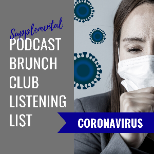 Coronavirus: Supplemental Podcast Brunch Club List