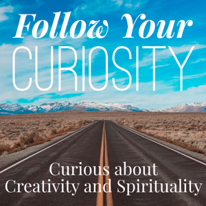 Curious about Creativity and Spirituality
