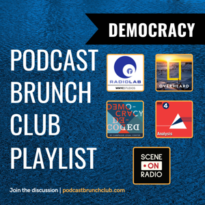 DEMOCRACY: Podcast Brunch Club playlist (Apr 2022)