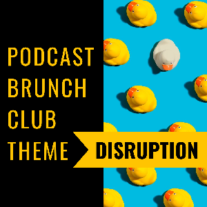 Disruption: Podcast Brunch Club playlist 10/19