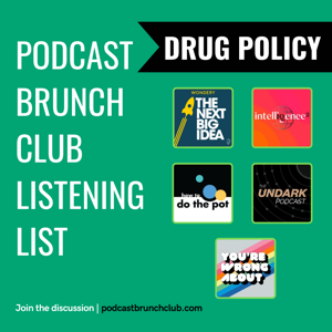 DRUG POLICY: Podcast Brunch Club playlist (Jan 22)