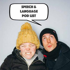 Speech and Language Pod List