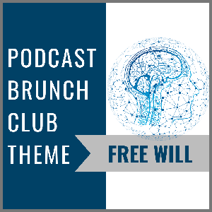 Free Will: Podcast Brunch Club theme (11/19)