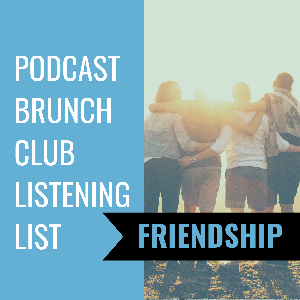 FRIENDSHIP: Podcast Brunch Club playlist (01/2021)