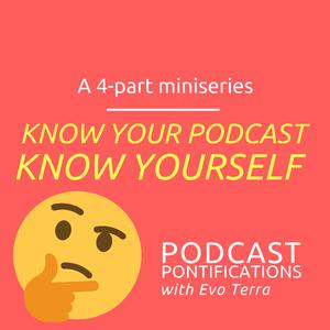 Know Your Podcast, Know Yourself