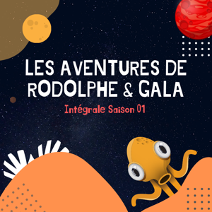 [Saison 1] Les aventures de Rodolphe et Gala