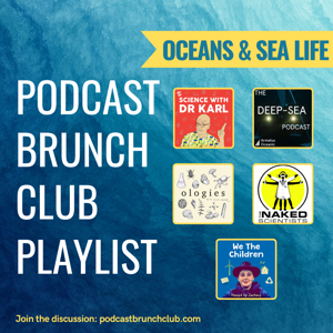 OCEANS & SEA LIFE: Podcast Brunch Club (June 2024)