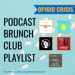 OPIOID CRISIS: Podcast Brunch Club (Aug 2024)