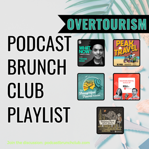 OVERTOURISM: Podcast Brunch Club (May 2026)