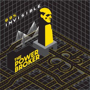 Power Broker - A 99% Invisible Series