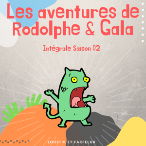 [Saison 2] Les aventures de Rodolphe et Gala