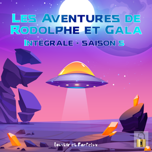 [Saison 5] Les aventures de Rodolphe et Gala
