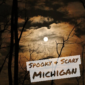 Spooky & Scary Michigan