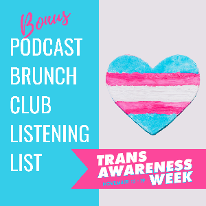 #TransAwarenessWeek: PBC Bonus Podcast Playlist