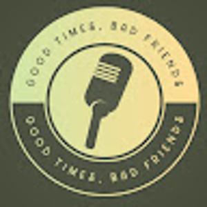 @good_times_bad_friends