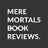 Mere Mortals Book Reviews