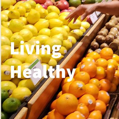 The Living Healthy Podcast