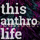 @thisanthrolife