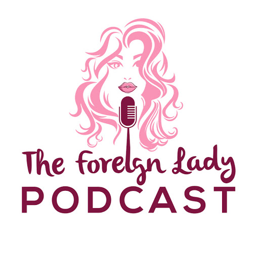 The Foreign Lady Podcast