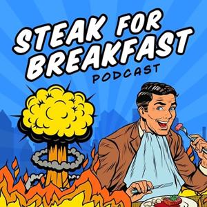 @steakforbreakfastpodcast
