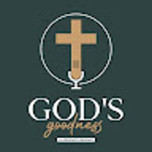 @GodsGoodnessPodcast