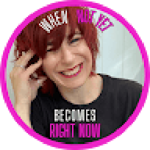 @when_not_yet_becomes_right_now