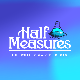 @HalfMeasuresPod
