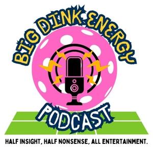 @BigDinkEnergyPodcast