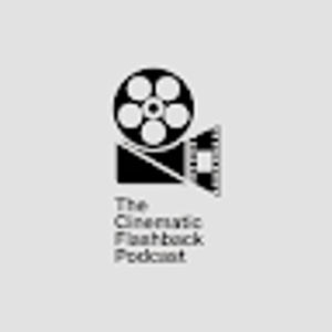@cinematicflashbackpodcast