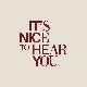 @Itsnicetohearyou
