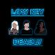 @lowkeydeadly